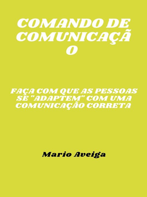 Title details for Comando de comunicação & Faça com que as pessoas se "adaptem" com uma comunicação correta by Mario Aveiga - Available